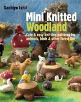 Paperback Mini Knitted Woodland: Cute & Easy Knitting Patterns for Animals, Birds and Other Forest Life Book