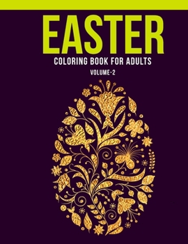Easter Coloring Book For Adults (Volume-2): Adult Coloring Book with Stress Relieving Easter Coloring Book Designs for Relaxation