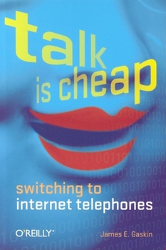 Paperback Talk Is Cheap: Switching to Internet Telephones Book