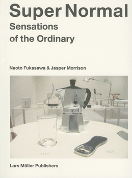 Paperback Super Normal: Sensations of the Ordinary Book