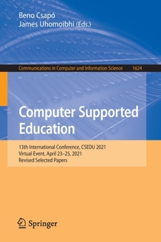 Paperback Computer Supported Education: 13th International Conference, Csedu 2021, Virtual Event, April 23-25, 2021, Revised Selected Papers Book