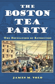 Hardcover The Boston Tea Party: The Foundations of Revolution Book