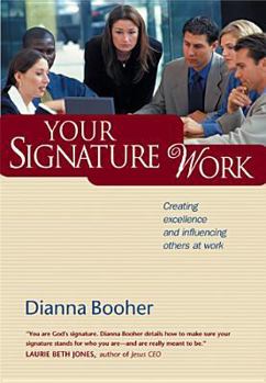 Paperback Your Signature Work: Creating Excellence and Influencing Others at Work Book