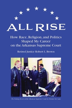 Paperback All Rise: How Race, Religion, and Politics Shaped My Career on the Arkansas Supreme Court Book