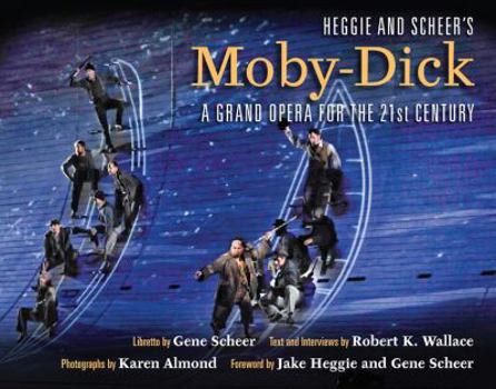 Hardcover Heggie and Scheer's Moby-Dick: A Grand Opera for the 21st Century Book