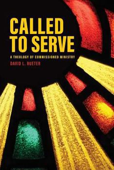 Paperback Called to Serve: A Theology of Commissioned Ministry Book