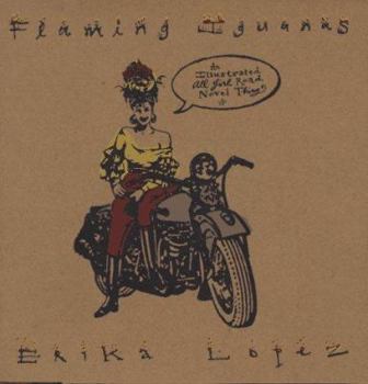 Flaming Iguanas: An Illustrated All-Girl Road Novel Thing - Book #1 of the Mad Dog Rodríguez Trilogy
