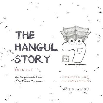 Paperback The Hangul Story Book 1: The Sounds and Stories of the Korean Consonants Book