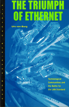 Paperback Triumph of Ethernet: Technological Communities and the Battle for the LAN Standard Book