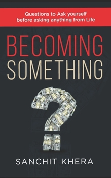 Paperback Becoming Something: Questions to Ask yourself Before asking anything from Life Book