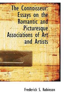The Connoisseur : Essays on the Romantic and Picturesque Associations of Art and Artists