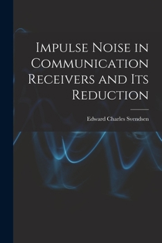 Paperback Impulse Noise in Communication Receivers and Its Reduction Book