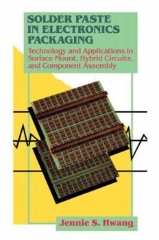 Paperback Solder Paste in Electronics Packaging: Technology and Applications in Surface Mount, Hybrid Circuits, and Component Assembly Book