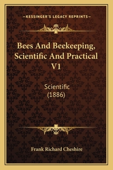 Paperback Bees And Beekeeping, Scientific And Practical V1: Scientific (1886) Book