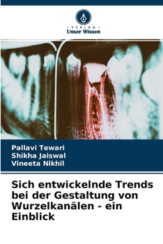 Paperback Sich entwickelnde Trends bei der Gestaltung von Wurzelkanälen - ein Einblick [German] Book