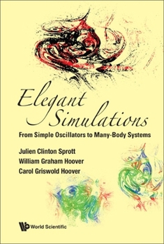 Hardcover Elegant Simulations: From Simple Oscillators to Many-Body Systems Book