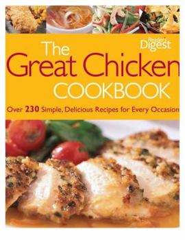 Hardcover The Great Chicken Cookbook: Over 230 Simple, Delicious Recipes for Every Occasion Book