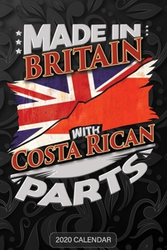 Made in Britain with Costa Rican Parts : Costa Rican 2020 Calender Gift for Costa Rican with There Heritage and Roots from Costa Rica