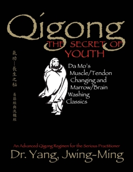 Paperback Qigong, The Secret of Youth 2nd. Ed.: Da Mo's Muscle/Tendon Changing and Marrow/Brain Washing Classics Book