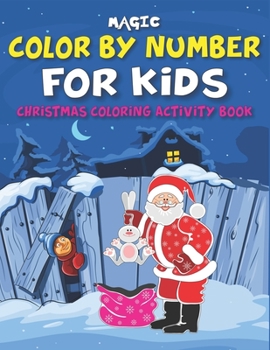 Paperback Magic Color by Number for Kids Christmas Coloring Activity Book: Fun with Learn, Educational Holiday Coloring Activity Book for Kids To Practice Count Book