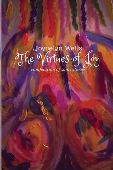 Paperback The Virtues of Joy: Compilation of Short Stories Book