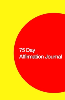 75 Day Affirmation Journal: Strengthen Yourself