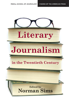 Literary Journalism in the Twentieth Century - Book  of the Medill Visions of the American Press