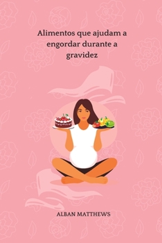 Paperback Alimentos que ajudam a engordar durante a gravidez [Portuguese] Book