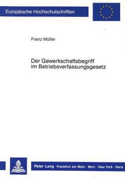 Paperback Der Gewerkschaftsbegriff Im Betriebsverfassungsgesetz [German] Book