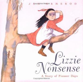 Hardcover Lizzie Nonsense: A Story of Pioneer Days Book