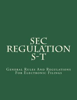 Paperback SEC Regulation S-T: General Rules And Regulations For Electronic Filings Book