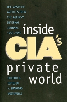 Paperback Inside Cia's Private World: Declassified Articles from the Agency`s Internal Journal, 1955-1992 Book
