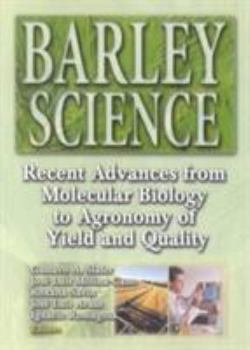 Paperback Barley Science: Recent Advances from Molecular Biology to Agronomy of Yield and Quality Book