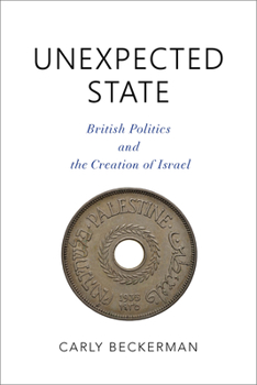 Paperback Unexpected State: British Politics and the Creation of Israel Book