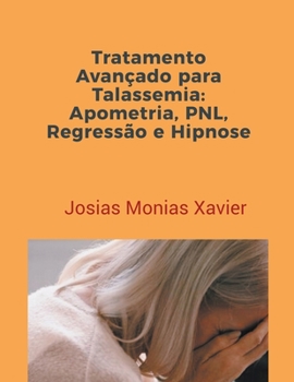 Paperback Tratamento Avançado para Talassemia: Apometria, PNL, Regressão e Hipnose [Portuguese] Book
