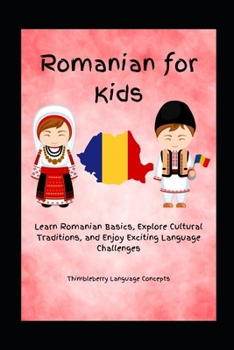 Paperback Romanian For Kids: Learn Romanian Basics, Explore Cultural Traditions, and Enjoy Exciting Language Challenges Book