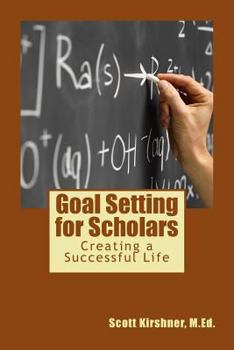 Paperback Goal Setting for Scholars: Creating a Successful Life Book