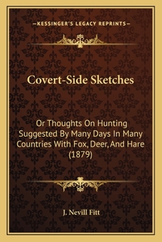 Paperback Covert-Side Sketches: Or Thoughts On Hunting Suggested By Many Days In Many Countries With Fox, Deer, And Hare (1879) Book
