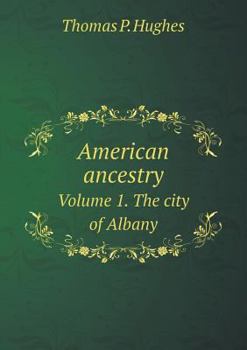 American Ancestry Volume 1. the City of Albany