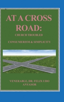Hardcover At A Cross Road: Church Troubled: Consumerism & Simplicity Book