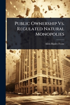 Paperback Public Ownership Vs. Regulated Natural Monopolies Book