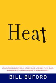 Hardcover Heat: An Amateur's Adventures as Kitchen Slave, Line Cook, Pasta-Maker, and Apprentice to a Dante-Quoting Butcher in Tuscany Book
