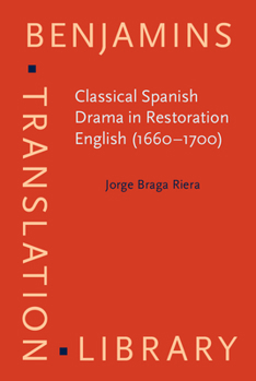 Hardcover Classical Spanish Drama in Restoration English (1660-1700) (Benjamins Translation Library) Book