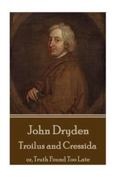Paperback John Dryden - Troilus and Cressida: or, Truth Found Too Late Book