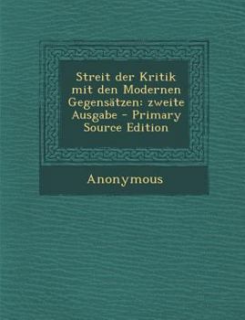 Paperback Streit der Kritik mit den Modernen Gegensätzen: zweite Ausgabe [German] Book