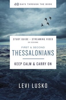 Paperback 1 and 2 Thessalonians Bible Study Guide Plus Streaming Video: Keep Calm and Carry on Book