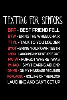 Paperback Texting For Seniors: Funny Sarcastic Gift Notebook For Senior Citizens Book