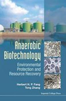 Anaerobic Biotechnology: Environmental Protection and Resource Recovery