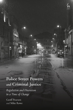Paperback Police Street Powers and Criminal Justice: Regulation and Discretion in a Time of Change Book