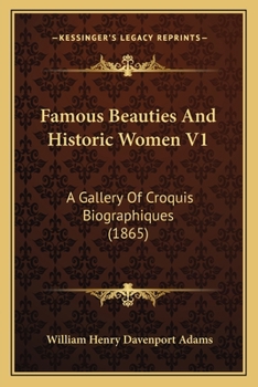 Paperback Famous Beauties And Historic Women V1: A Gallery Of Croquis Biographiques (1865) Book